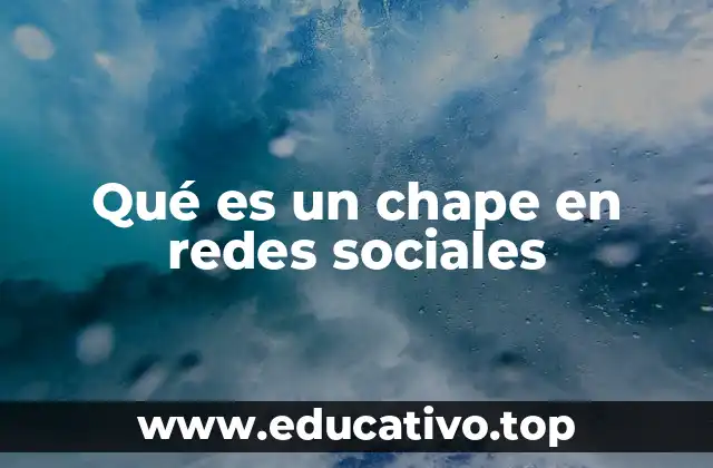Qué es un chape en redes sociales
