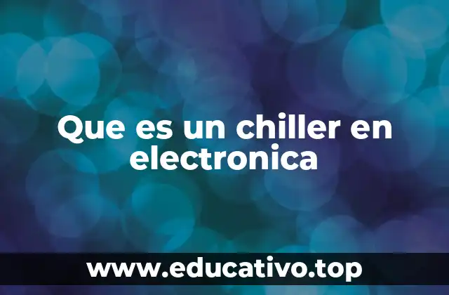 Que es un chiller en electronica