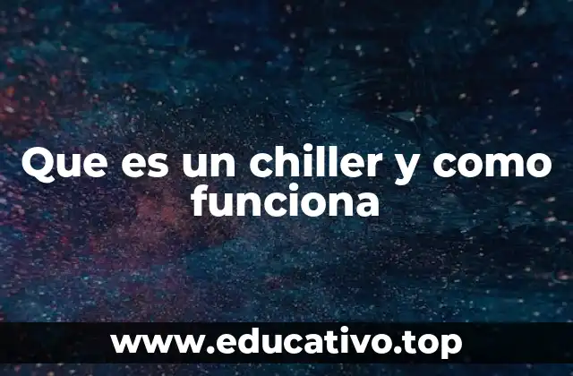 Que es un chiller y como funciona