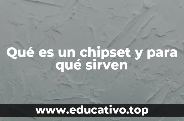 Qué es un chipset y para qué sirven