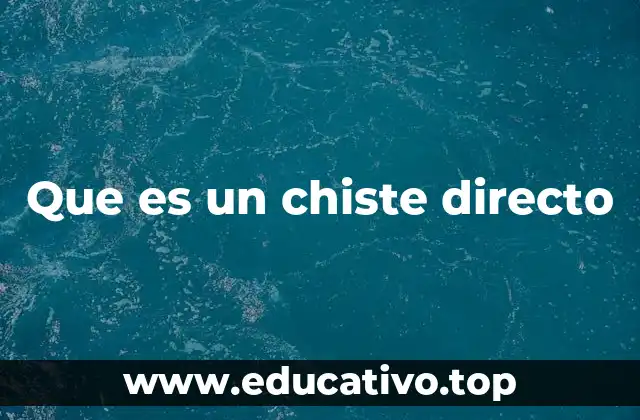 Que es un chiste directo