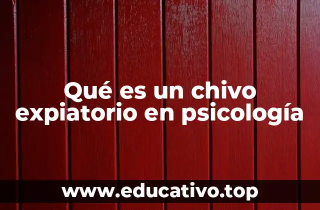 Qué es un chivo expiatorio en psicología