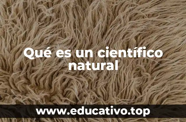 Qué es un científico natural