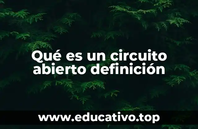 Qué es un circuito abierto definición