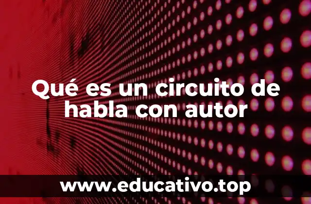 Qué es un circuito de habla con autor