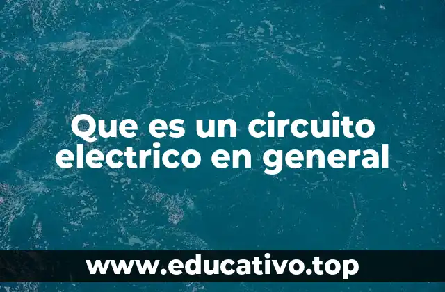 Que es un circuito electrico en general