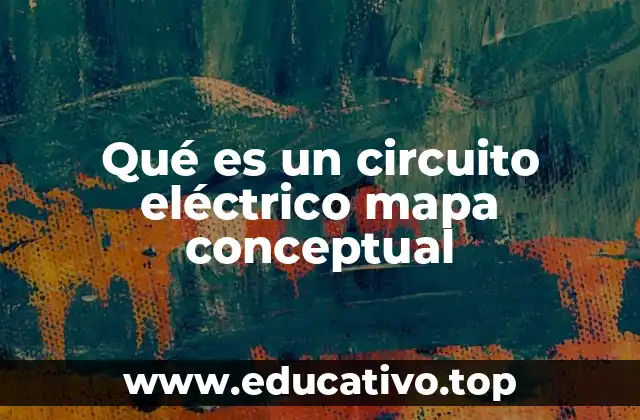 Qué es un circuito eléctrico mapa conceptual