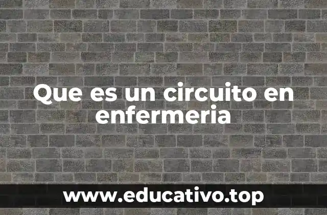 Que es un circuito en enfermeria