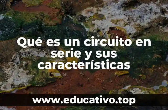 Cómo se comporta la corriente y el voltaje en un circuito en serie
