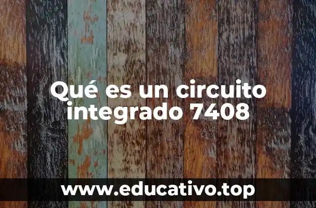 Qué es un circuito integrado 7408