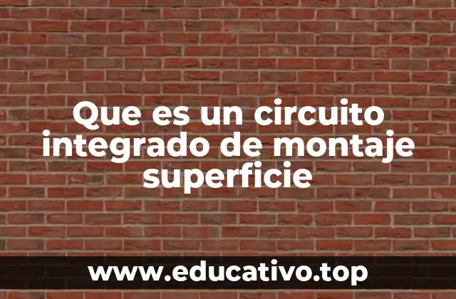 Que es un circuito integrado de montaje superficie