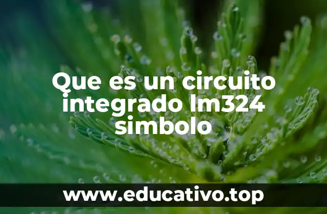 Que es un circuito integrado lm324 simbolo