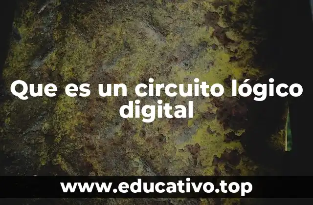 Que es un circuito lógico digital