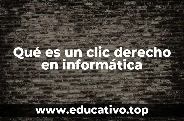 Qué es un clic derecho en informática