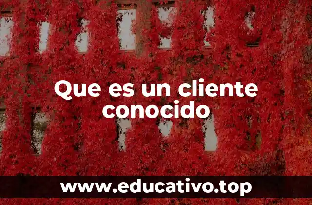Que es un cliente conocido