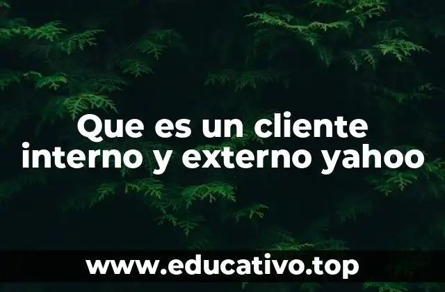 La importancia de distinguir entre clientes internos y externos