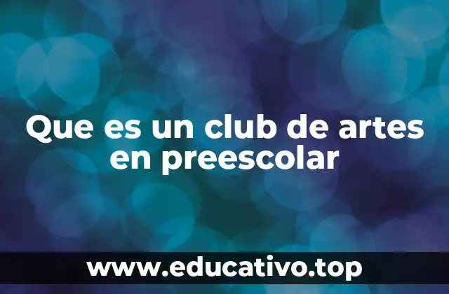 Que es un club de artes en preescolar
