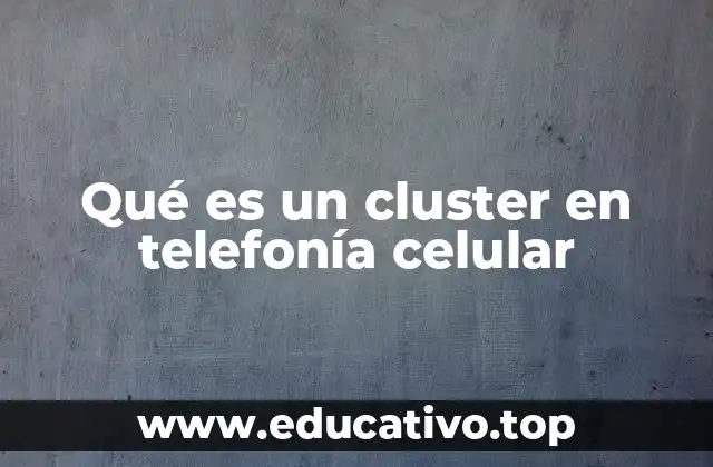 Qué es un cluster en telefonía celular