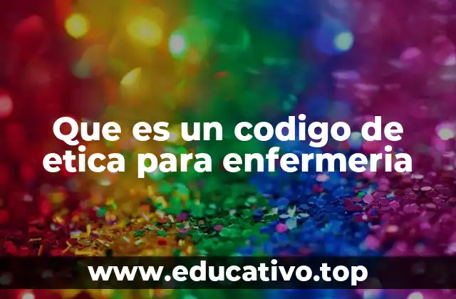 Que es un codigo de etica para enfermeria