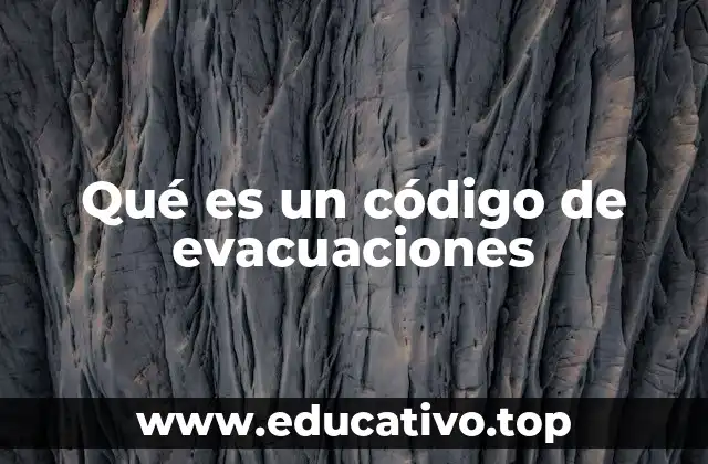 Qué es un código de evacuaciones