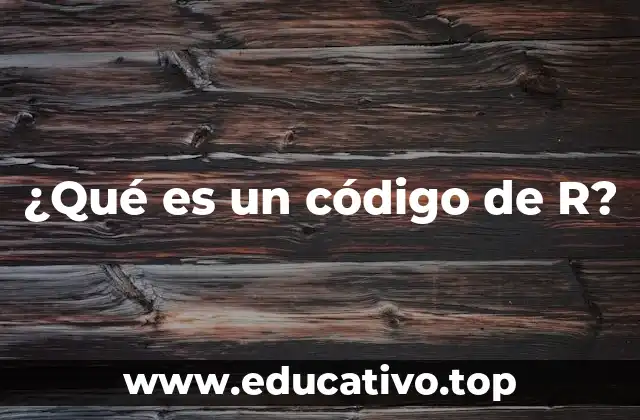 ¿Qué es un código de R?