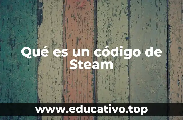 Qué es un código de Steam