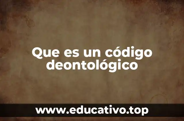 Que es un código deontológico