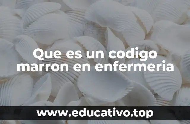 Que es un codigo marron en enfermeria
