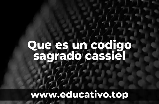 Que es un codigo sagrado cassiel