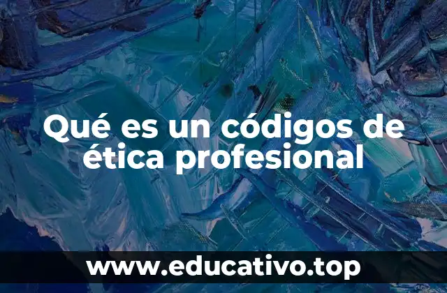 Qué es un códigos de ética profesional