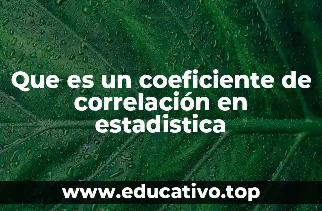 Que es un coeficiente de correlación en estadistica