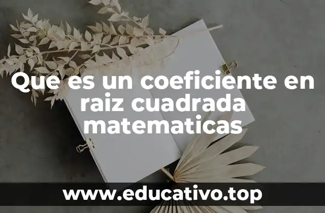 Que es un coeficiente en raiz cuadrada matematicas