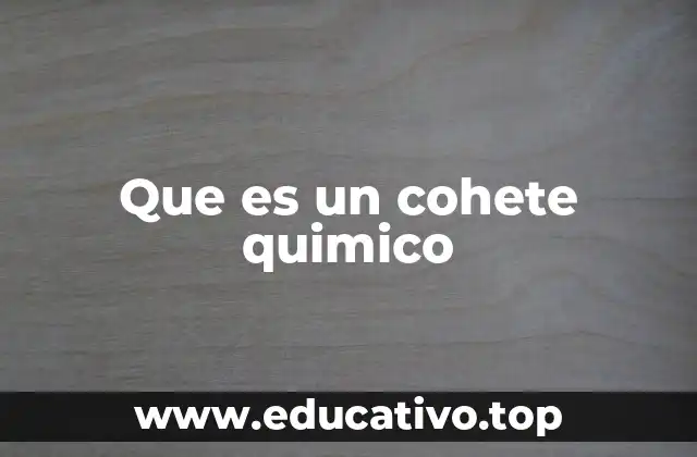 Que es un cohete quimico