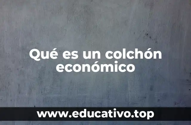 Qué es un colchón económico