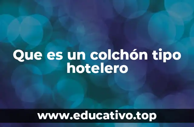Que es un colchón tipo hotelero