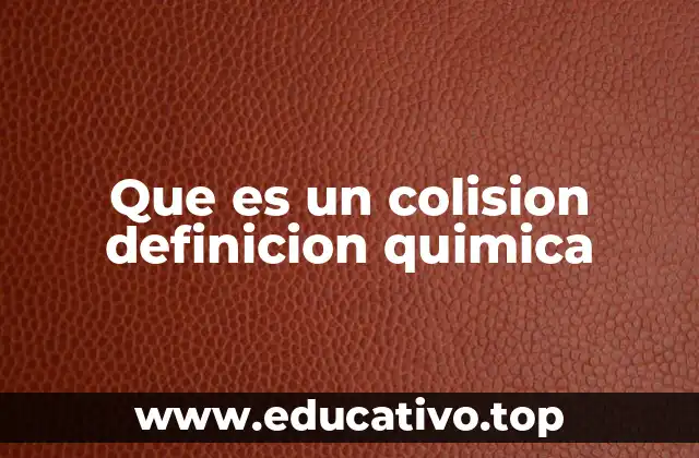 Que es un colision definicion quimica