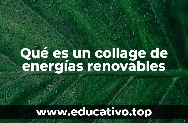 Qué es un collage de energías renovables