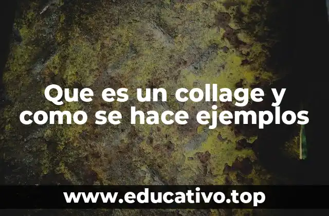 Que es un collage y como se hace ejemplos