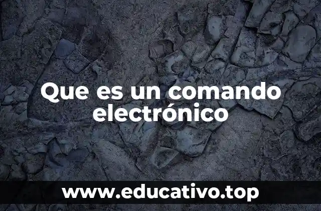 Que es un comando electrónico