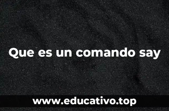 Que es un comando say