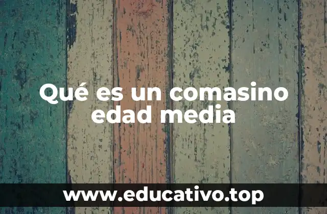 Qué es un comasino edad media