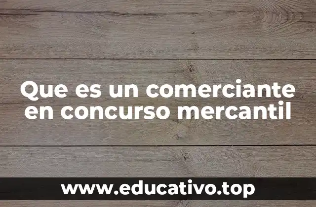 Que es un comerciante en concurso mercantil