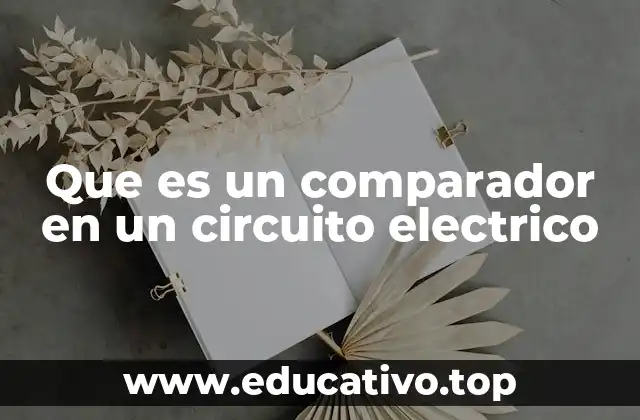 Que es un comparador en un circuito electrico