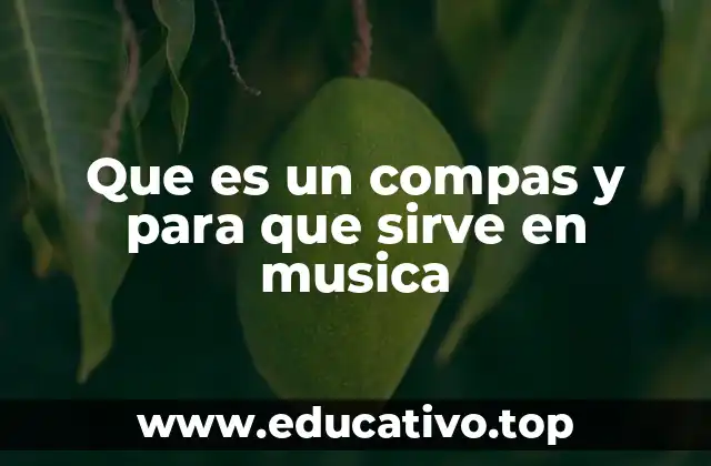 Que es un compas y para que sirve en musica