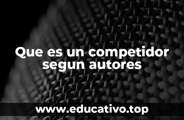 Que es un competidor segun autores