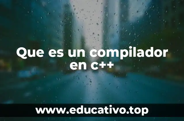 Que es un compilador en c++