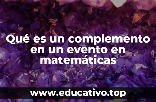 Qué es un complemento en un evento en matemáticas