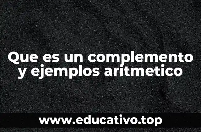 Que es un complemento y ejemplos aritmetico