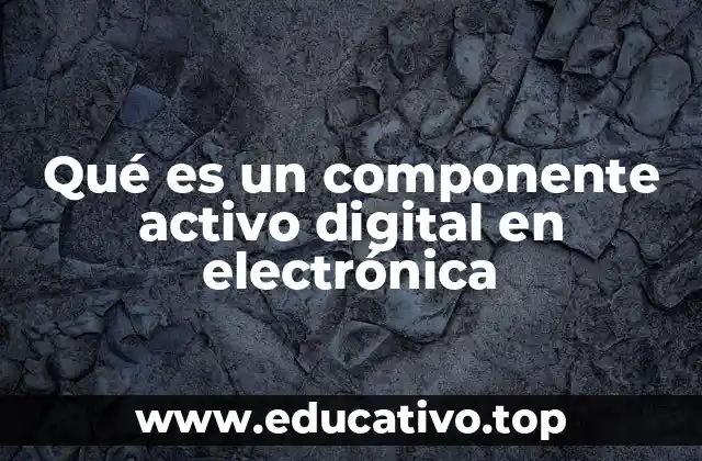 Qué es un componente activo digital en electrónica