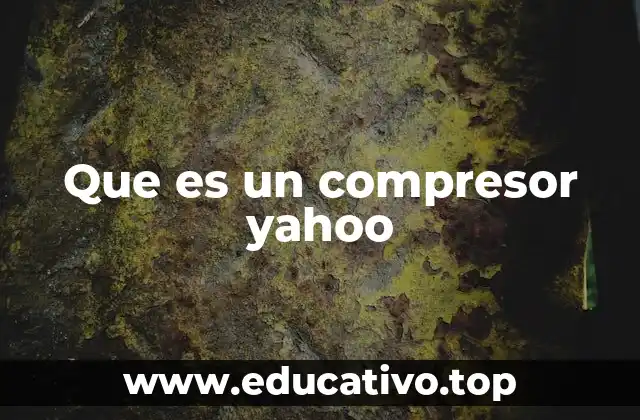 Que es un compresor yahoo